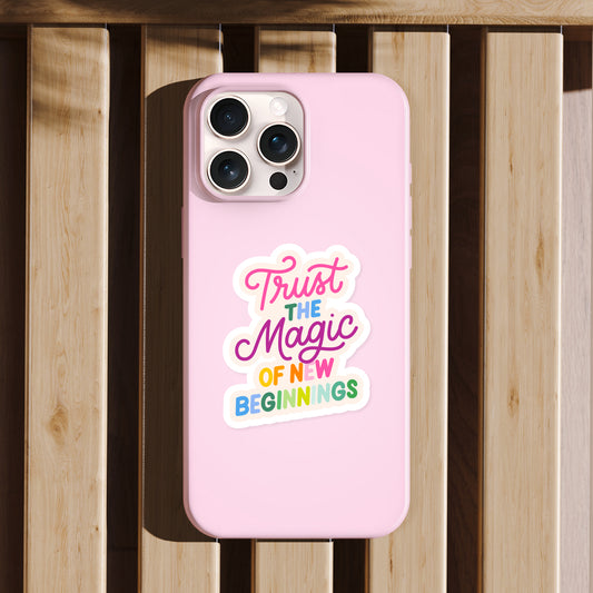 Trust The Magic Of New Beginnings Sticker