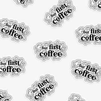 But First Coffee Sticker