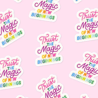 Trust The Magic Of New Beginnings Sticker