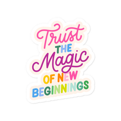 Trust The Magic Of New Beginnings Sticker