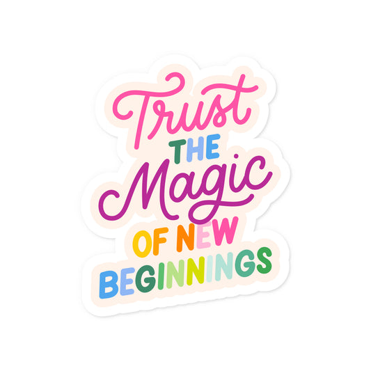 Trust The Magic Of New Beginnings Sticker
